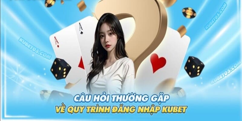 Vấn đề thường gặp khi khách hàng đăng ký và truy cập KUBET?