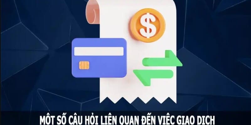 Câu hỏi thường gặp KUBET trong giao dịch tài chính nạp/rút tiền