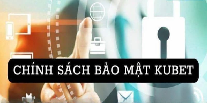 Một số lưu ý cần nhớ khi tham gia chính sách bảo mật KUBET