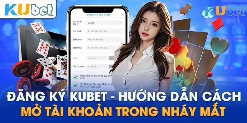 Các thao tác đơn giản để bạn thực hiện đăng ký tài khoản kubet thành công